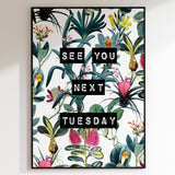 See You Next Tuesday (White) Print