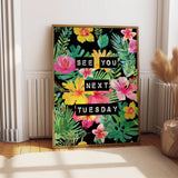 See You Next Tuesday (Floral) Print