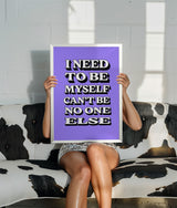 I NEED TO BE MYSELF - PURPLE TYPOGRAPHY