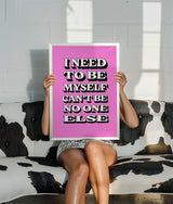 I NEED TO BE MYSELF - PINK TYPOGRAPHY