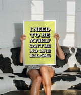 I NEED TO BE MYSELF - YELLOW TYPOGRAPHY