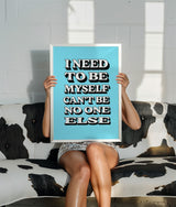 I NEED TO BE MYSELF - BLUE TYPOGRAPHY