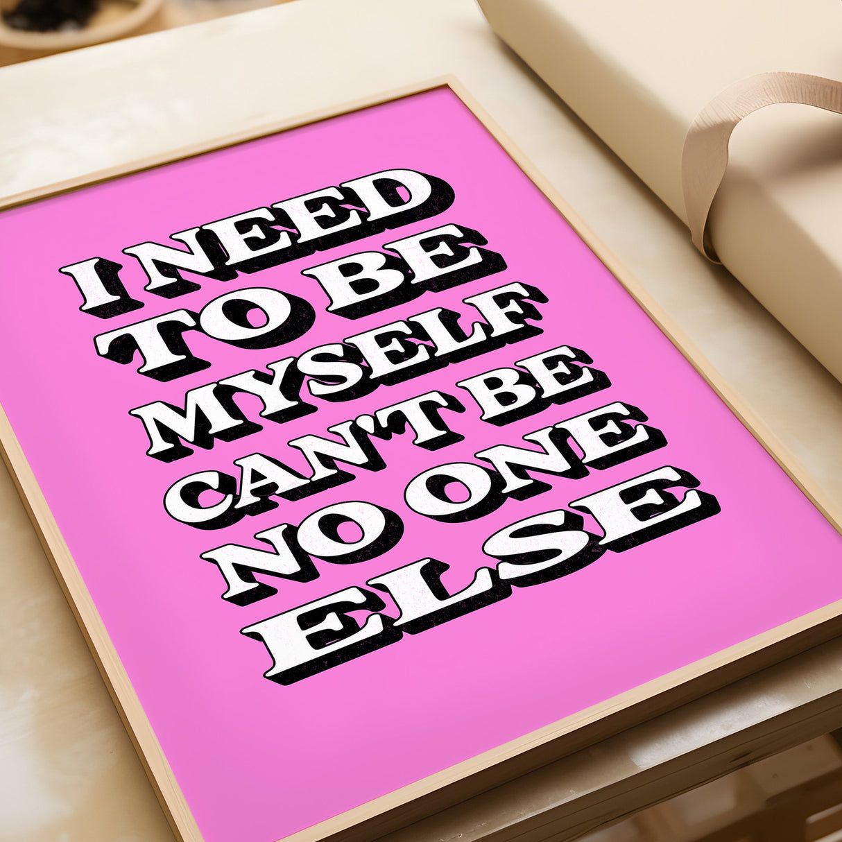 I NEED TO BE MYSELF - PINK TYPOGRAPHY