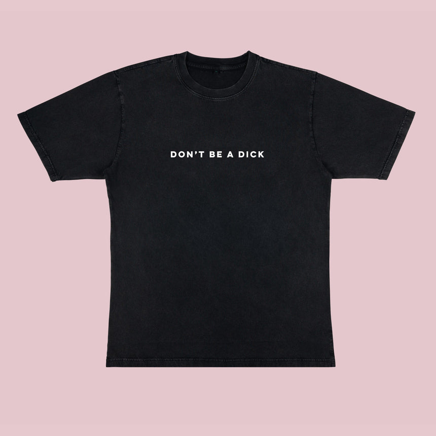 Don't Be A Dick T-Shirt