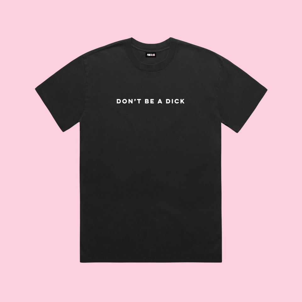 DON'T BE A DICK (BLACK) PRE ORDER