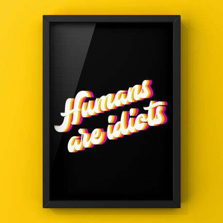 Humans Are Idiots Print Punk Haus 